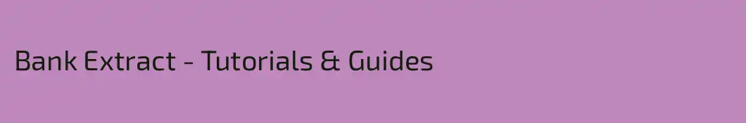 Bank Extract - Tutorials & Guides